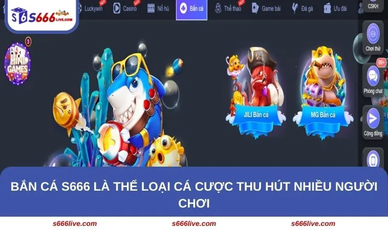 Bắn Cá S666 259 Bắn cá S666 là thể loại cá cược thu hút nhiều người chơi