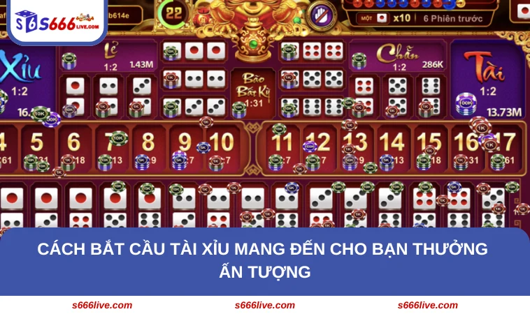 Cách Bắt Cầu Tài Xỉu - Hướng Dẫn Mẹo Chơi Chuẩn Xác Từ S666 324 Cách bắt cầu tài xỉu mang đến cho bạn thưởng ấn tượng