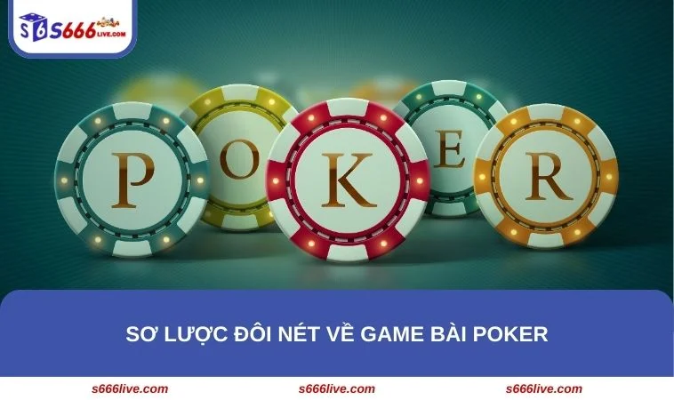 Poker là một tựa game bài xuất hiện từ đầu thế kỷ 19