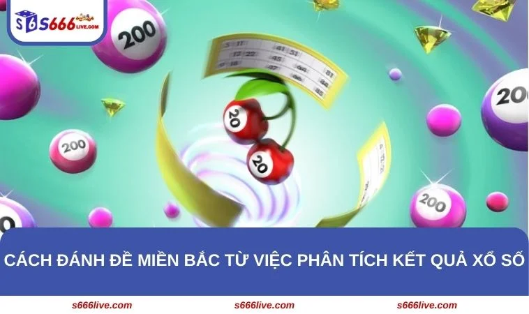 Cách Đánh Đề Miền Bắc - Kinh Nghiệm Thắng Lớn Tại S666 296 Chia sẻ cách đánh đề miền Bắc bằng việc phân tích KQXS cực hiệu quả
