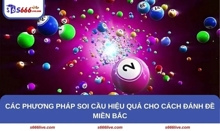 Cách Đánh Đề Miền Bắc - Kinh Nghiệm Thắng Lớn Tại S666 296 Tân binh cần nắm được các phương pháp soi cầu để đánh đề miền Bắc hiệu quả