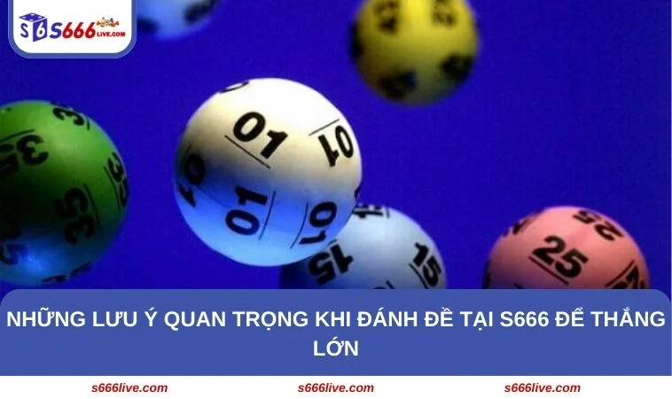 Cách Đánh Đề Dễ Trúng - Bật Mí 6 Cách Hiệu Quả Cho Tân Binh 290 Cần nắm được 4 lưu ý quan trọng để thắng lớn khi tham gia chơi lô đề tại S666