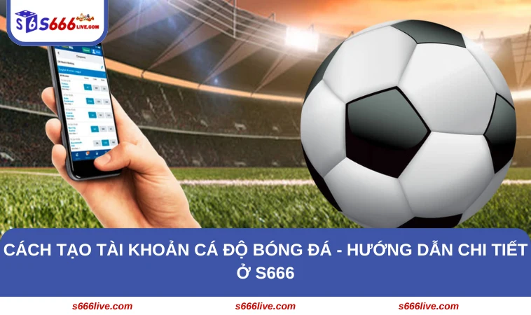 Cách tạo tài khoản cá độ bóng đá