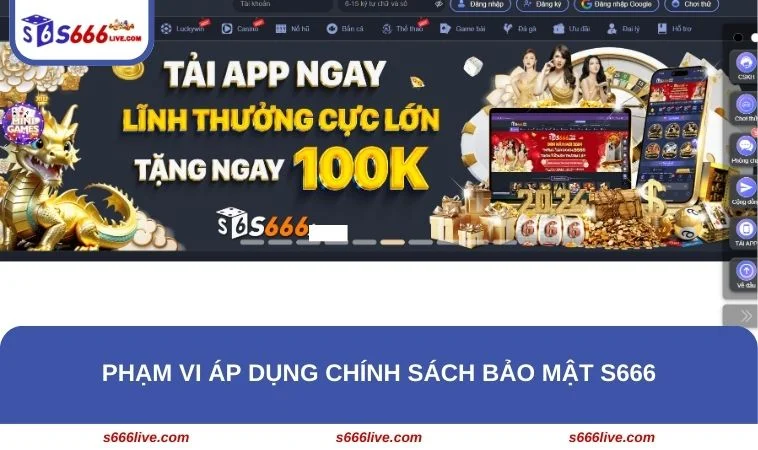 Chính Sách Bảo Mật S666 236 Chia sẻ phạm vi áp dụng chính sách bảo mật tại sân chơi S666