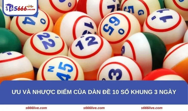 Dàn đề 10 số khung 3 ngày có ưu điểm nhưng cũng có nhược điểm