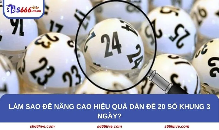 Hội viên cần nắm rõ cách tạo dàn đề 20 số khung 3 ngày để nâng cao hiệu quả 