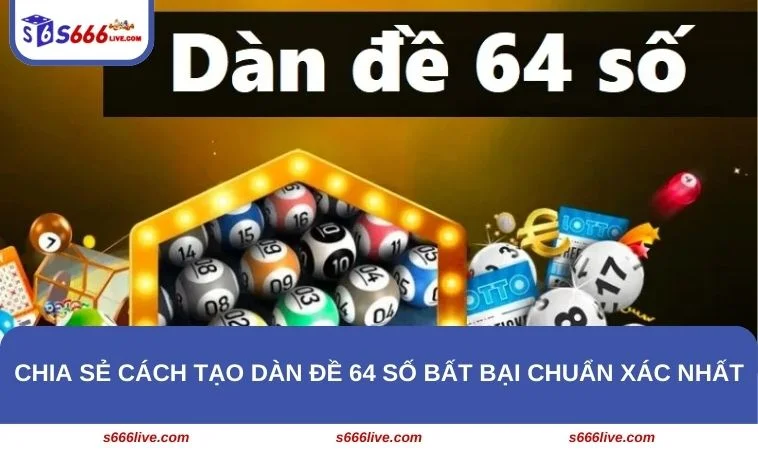 Dàn Đề 64 Số Bất Bại - Cách Tạo Ra Dàn Số Nuôi Khung Chuẩn 286 Khám phá 2 cách tạo dàn đề 64 số hiệu quả từ cao thủ