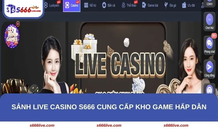 Live Casino S666 256 Sảnh live casino S666 cung cấp kho game hấp dẫn