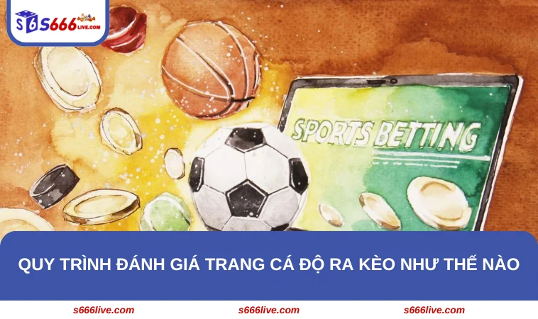 Trang Cá Độ Ra Kèo Như Thế Nào - Giải Đáp Chi Tiết 2025 336 Quy trình đánh giá trang cá độ ra kèo như thế nào